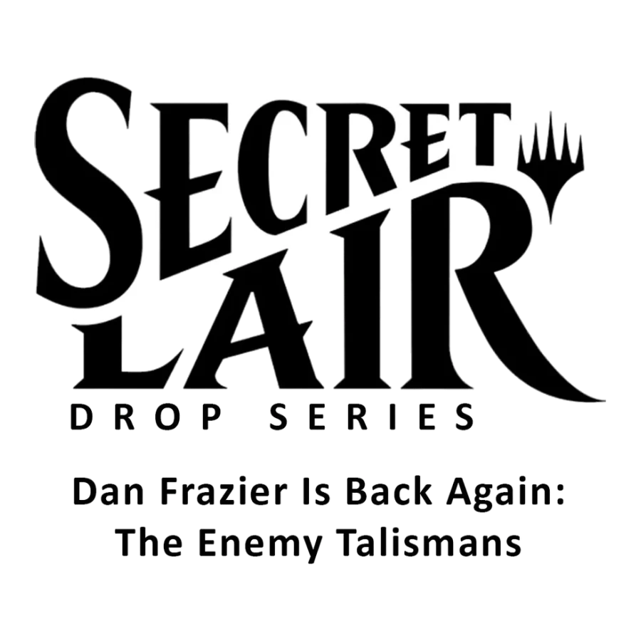 Secret Lair Drop Dan Frazier Is Back Again The Enemy Talismans
